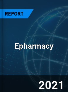Epharmacy Market In depth Research covering sales outlook demand