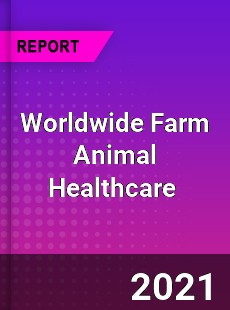 Worldwide Farm Animal Healthcare Market