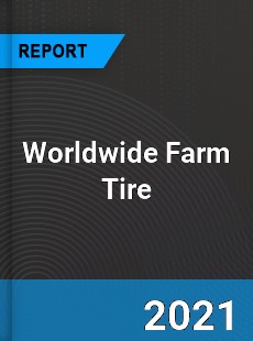 Farm Tire Market In depth Research covering sales outlook demand