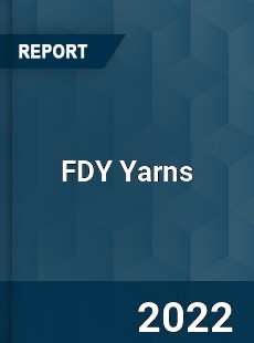 FDY Yarns Market In depth Research covering sales outlook demand