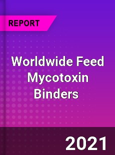 Worldwide Feed Mycotoxin Binders Market