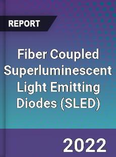 Fiber Coupled Superluminescent Light Emitting Diodes Market