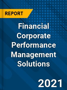 Financial Corporate Performance Management Solutions Market