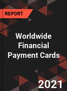 Worldwide Financial Payment Cards Market