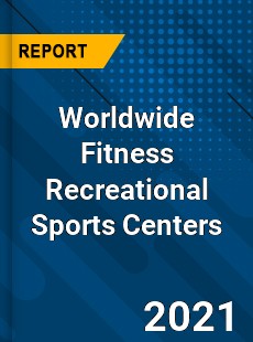 Fitness Recreational Sports Centers Market
