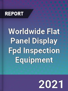 Flat Panel Display Fpd Inspection Equipment Market