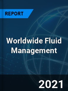 Worldwide Fluid Management Market