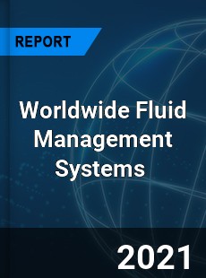 Worldwide Fluid Management Systems Market