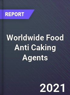 Worldwide Food Anti Caking Agents Market