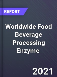 Worldwide Food Beverage Processing Enzyme Market