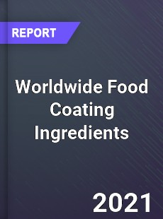Worldwide Food Coating Ingredients Market