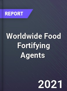 Worldwide Food Fortifying Agents Market