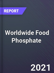 Worldwide Food Phosphate Market