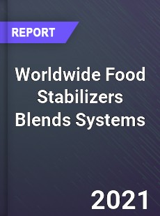 Worldwide Food Stabilizers Blends Systems Market