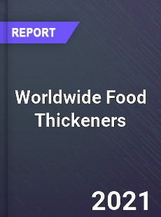 Worldwide Food Thickeners Market