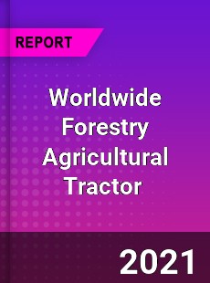 Worldwide Forestry Agricultural Tractor Market