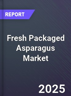 Fresh Packaged Asparagus Market