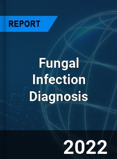 Worldwide Fungal Infection Diagnosis Market