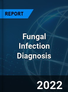 Fungal Infection Diagnosis Market