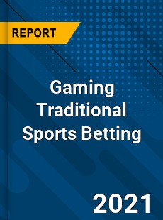 Gaming Traditional Sports Betting Market