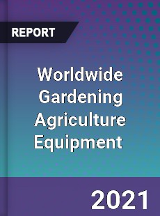 Gardening Agriculture Equipment Market