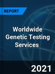 Genetic Testing Services Market