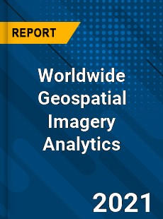 Worldwide Geospatial Imagery Analytics Market