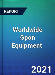 Worldwide Gpon Equipment Market