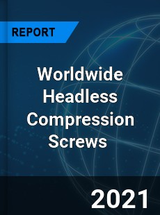 Worldwide Headless Compression Screws Market