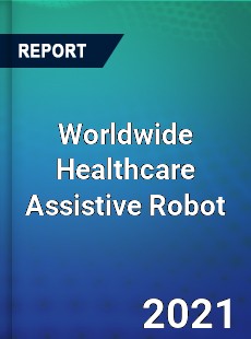 Worldwide Healthcare Assistive Robot Market