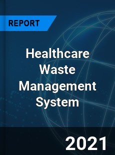 Healthcare Waste Management System Market
