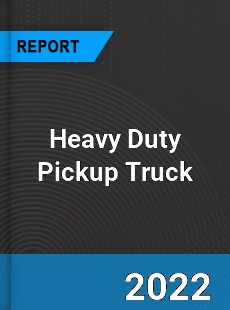 Heavy Duty Pickup Truck Market