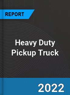 Worldwide Heavy Duty Pickup Truck Market