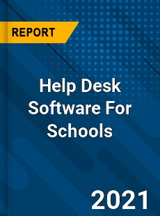 Help Desk Software For Schools Market