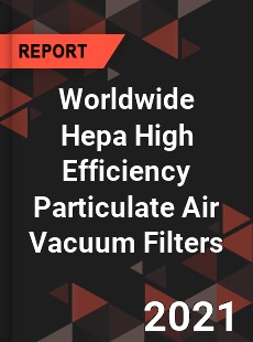 Hepa High Efficiency Particulate Air Vacuum Filters Market