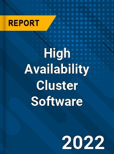 High Availability Cluster Software Market
