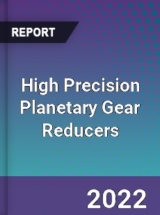 Worldwide High Precision Planetary Gear Reducers Market