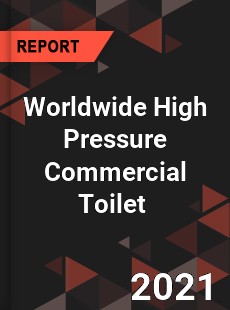 High Pressure Commercial Toilet Market