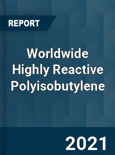 Highly Reactive Polyisobutylene Market