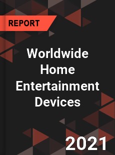 Home Entertainment Devices Market