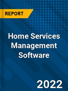 Home Services Management Software Market