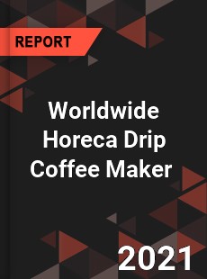 Worldwide Horeca Drip Coffee Maker Market