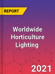 Worldwide Horticulture Lighting Market