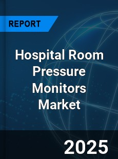 Hospital Room Pressure Monitors Market