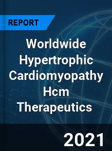 Worldwide Hypertrophic Cardiomyopathy Hcm Therapeutics Market