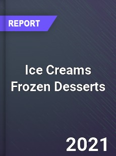 Worldwide Ice Creams Frozen Desserts Market