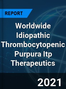 Worldwide Idiopathic Thrombocytopenic Purpura Itp Therapeutics Market