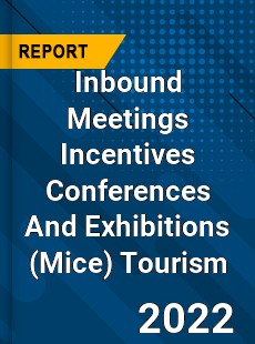 Inbound Meetings Incentives Conferences And Exhibitions Tourism Market