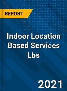 Indoor Location Based Services Lbs Market