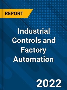 Worldwide Industrial Controls and Factory Automation Market